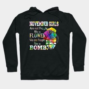 November Girl Are Not Fragile Like A Flower We Are Fragile Like A Bomb Wife Hoodie